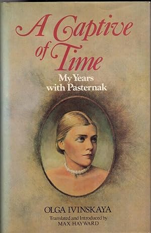 Seller image for A Captive of Time: My Years with Pasternak. The Memoirs of Olga Ivinskaya. for sale by High Street Books