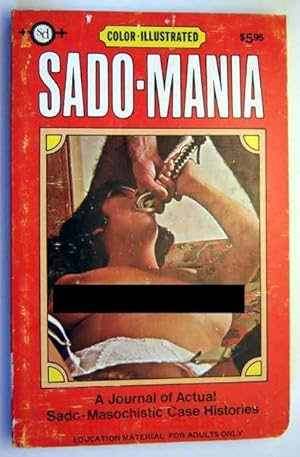 Immagine del venditore per Sado-Mania: A Journal of Actual Sado-Masochistic Case Histories, Color Illustrated venduto da Hang Fire Books