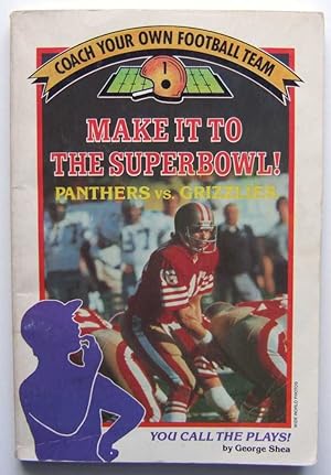 Make It to the Superbowl: Panthers vs. Grizzlies (Coach Your Own Football Team, #1)