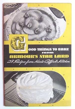 Bild des Verkufers fr Good Things to Bake From Armour's Star Lard (Promotional Cook Book) zum Verkauf von Hang Fire Books