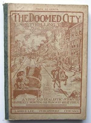 Seller image for The Doomed City: A Vivid and Realistic Story Graphically Depicting San Francisco's Great Fire for sale by Hang Fire Books