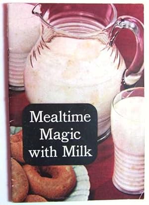 Mealtime Magic with Milk (Promotional Cook Book)