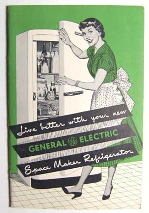Live Better with Your New General Electric Space Maker Refrigerator (Promotional Cook Book)