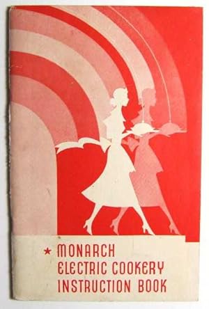 Monarch Electric Cookery Instruction Book: General Instructions on Care and Operation of Your Mon...