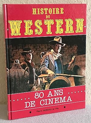 Histoire du western: 80 ans de cinéma