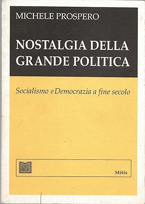 Nostalgia Della Grande Politica. Socialismo E Democrazia A Fine Secolo