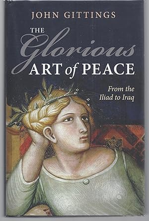 Bild des Verkufers fr The Glorious Art of Peace: From the Iliad to Iraq zum Verkauf von Brenner's Collectable Books ABAA, IOBA