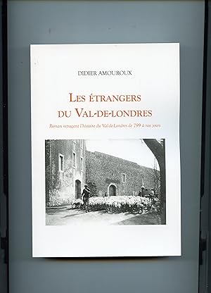 LES ÉTRANGERS DU VAL-DE-LONDRES. Roman retraçant l'histoire du Val-de-Londres de 799 à nos jours