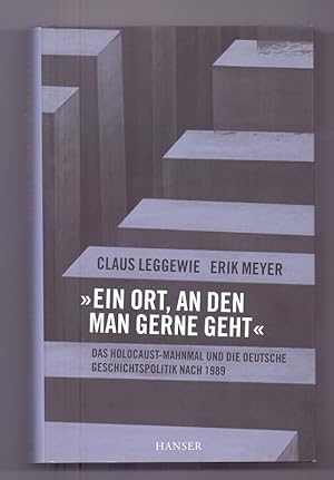 "Ein Ort, an den man gerne geht": Das Holocaust-Mahnmal und die deutsche Geschichtspolitik nach 1989