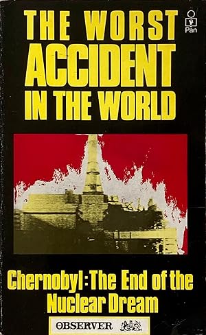 Seller image for The worst accident in the world: Chernobyl, the end of the nuclear dream for sale by Acanthophyllum Books