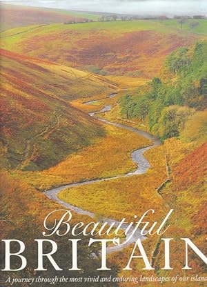 Seller image for Beautiful Britain A journey through the most vivid enduring landscapes of our islands for sale by Libreria della Spada online