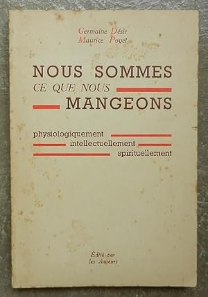 Nous sommes ce que nous mangeons. Physiologiquement, intellectuellement, spirituellement.