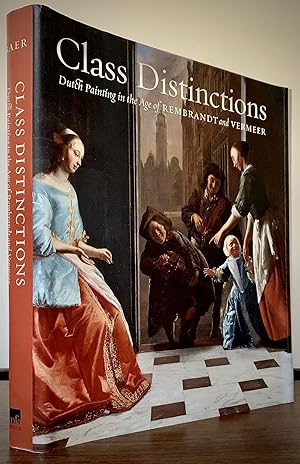 Class Distinctions Dutch Painting in the Age of Rembrandt and Vermeer; With essays by Henk van Ni...