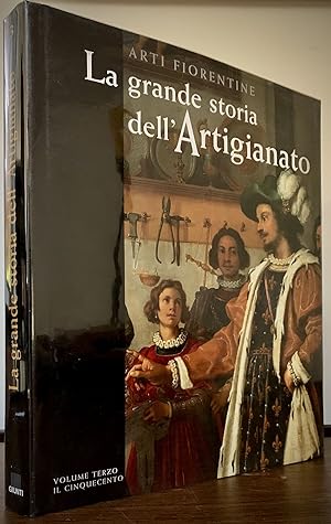 Arti Florentine La grande storia dell'Artigianato; Volumr terzo I1 Cinquecento