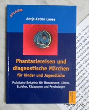 Phantasiereisen und diagnostische Märchen für Kinder und Jugendliche - Praktische Beispiele für T...