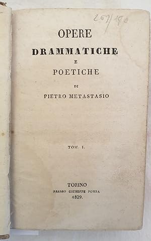 OPERE DRAMMATICHE E POETICHE DI POETICHE DI PIETRO METASTASIO TOM. I, II, III,