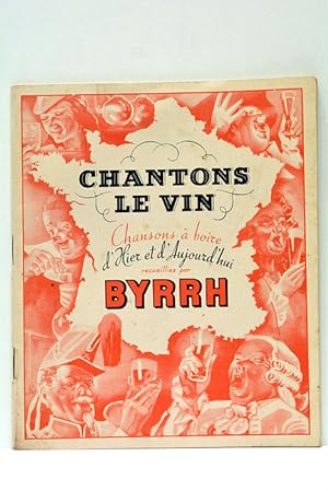 Seller image for Chantons le Vin. Chansons  boire, d'Hier et d'Aujourd'hui recueillies par Byrrh. for sale by ltimo Captulo S.L.