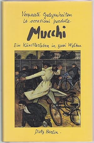 Verpasste Gelegenheiten. Le occasioni perdute. Ein Künstlerleben in zwei Welten