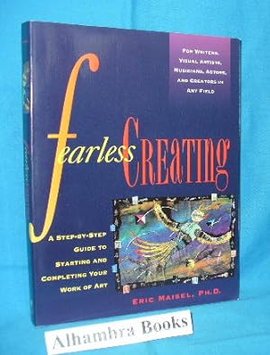 Fearless Creating : A Step-by-step guide to Starting and Completing Your Work of Art