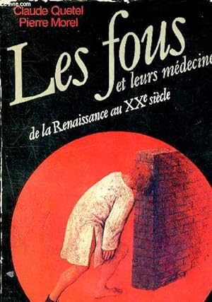 Bild des Verkufers fr Les fous et leurs mdecines de la renaissance au XXme sicle zum Verkauf von Le-Livre