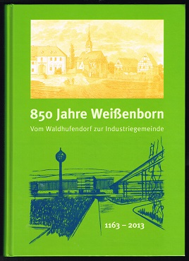 Seller image for 850 Jahre Weienborn: vom Waldhufendorf zur Industriegemeinde [1163-2013]. - for sale by Libresso Antiquariat, Jens Hagedorn