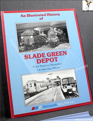 Image du vendeur pour An Illustrated History of Slade Green Depot: From Steam to Networker mis en vente par BookLovers of Bath