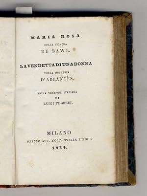 Maria Rosa, della Signora de Bawr. La vendetta di una donna della Duchessa d'Abrantes. Prima vers...