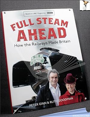 Imagen del vendedor de Full Steam Ahead: How the Railways Made Britain a la venta por BookLovers of Bath