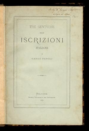 Tre Centurie delle Iscrizioni Italiane. Prima Centuria. Terza Edizione.