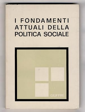Fondamenti (I) attuali della politica sociale. Atti della XXI Riunione Scientifica della Società ...