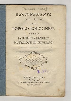 Ragionamento di L.M. al popolo bolognese sopra la presente abbracciata mutazione di governo.