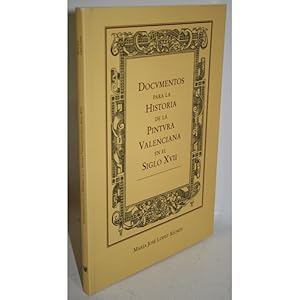 Imagen del vendedor de DOCUMENTOS PARA LA HISTORIA DE LA PINTURA VALENCIANA EN EL SIGLO XVII a la venta por Librera Salamb