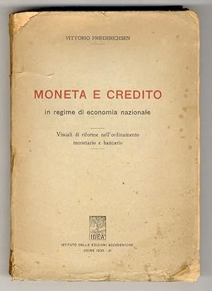 Moneta e credito in regime di economia nazionale. Visuali di riforme nell'ordinamento monetario e...