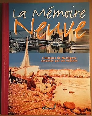 Image du vendeur pour La mmoire neuve : histoire de Martigues raconte par ses enfants mis en vente par librairie philippe arnaiz