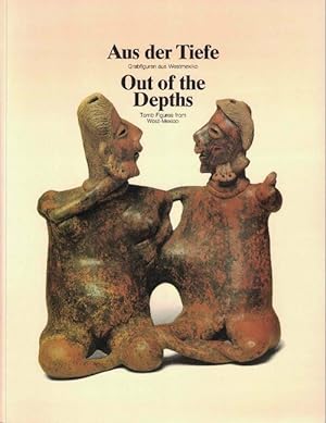Seller image for Aus der Tiefe. Out of the depths. Grabfiguren aus Westmexico. Tomb Figures from West-Mexico. for sale by La Librera, Iberoamerikan. Buchhandlung