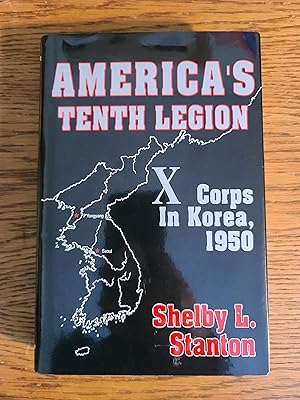 America's Tenth Legion: X Corps in Korea, 1950