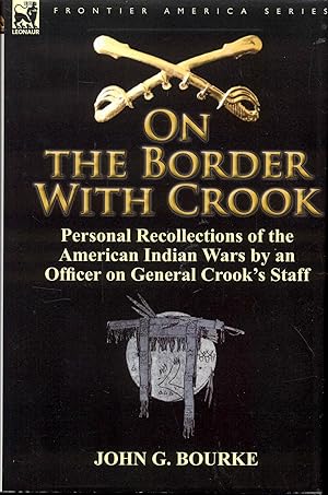 Immagine del venditore per On the Border with Crook: Personal Recollections of the American Indian Wars by an Officer on General Crook's Staff venduto da Bookmarc's