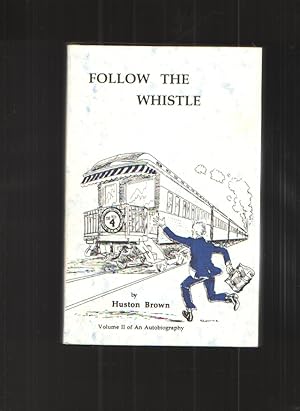 Follow the Whistle - Volume II An Autobiography