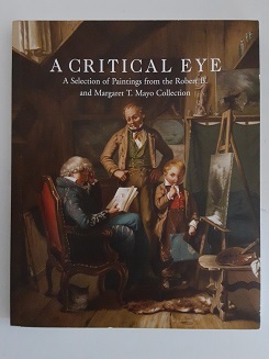 A Critical Eye A Selection of Paintings from the Robert B. and Margaret T. Mayo Collection