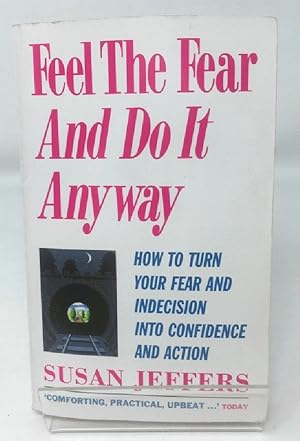 Imagen del vendedor de Feel The Fear And Do It Anyway: The phenomenal classic that has changed the lives of millions a la venta por Cambridge Recycled Books