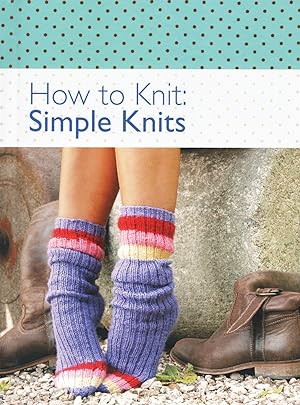 How To Knit : Simple Knits :