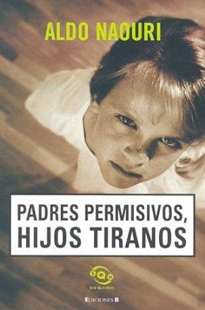 Bild des Verkufers fr Padres Permisivos, Hijos Tiranos zum Verkauf von Green Libros