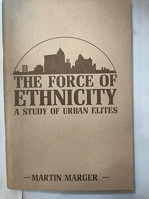 Seller image for The Force Of Ethnicity, a Study Of Urban Elites, Journal of University Studies, Winter 1974 VOLUMES 10, Number 5 for sale by Early Republic Books