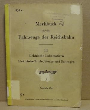 Merkbuch für die Fahrzeuge der Reichsbahn. Band III: Elektrische Lokomotiven. Elektrische Trieb-,...