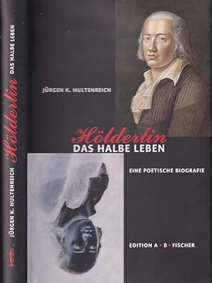 Bild des Verkufers fr Hlderlin - Das halbe Leben. Eine poetische Biografie. zum Verkauf von Antiquariat Carl Wegner