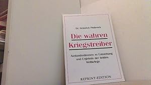 Bild des Verkufers fr Die wahren Kriegstreiber. Auslandsstimmen zur Entstehung und Ergebnis der beiden Weltkriege. zum Verkauf von Antiquariat Uwe Berg