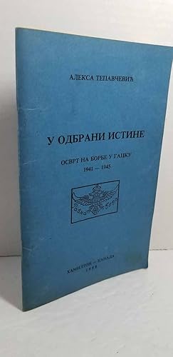 Seller image for U Odbrani Istine (Text in Serbo-Croation) Osvrt Na Borbe Y Gacku 1941-1945 for sale by Hammonds Antiques & Books