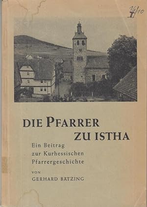 Die Pfarrer zu Istha. Ein Beitrag zur Kurhessischen Pfarrergeschichte. Geschichtliche Forschungen...