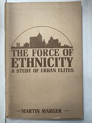 Seller image for The Force Of Ethnicity, a Study Of Urban Elites, Journal of University Studies, Winter 1974 VOLUMES 10, Number 5 for sale by Early Republic Books