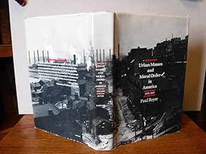 Urban Masses and Moral Order in America 1820-1920